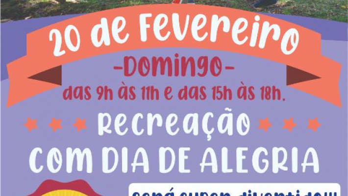 No dia 20 de fevereiro tem recreação com TIA JULLY.
